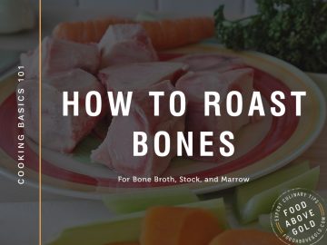 How To Roast Bones For Bone Broth, Homemade Stock, and Marrow