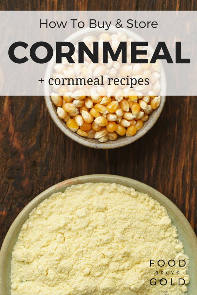How To Buy & Store Cornmeal + Cornmeal Recipes
