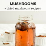 Mason jar of rehydrated mushrooms next to ramekins of dried mushrooms with "How To Rehydrate Dried Mushrooms + Recipes Using Dried Mushrooms" text