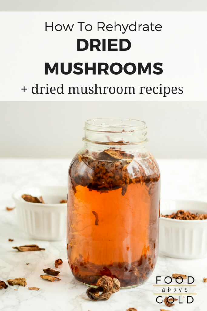 How To Rehydrate Dried Mushrooms + Recipes Using Dried Mushrooms